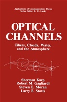 Sherman Karp, Steven E Moran et al, Robert M. Gagliardi, Sherman Karp, Lawrence B. Stotts, Rober M Gagliardi... - Optical Channels