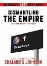 Chalmers Johnson, Tom Weiner - Dismantling the Empire: America's Last Best Hope (Audio book)
