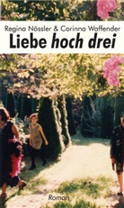 Regina Nössler, Corinna Waffender - Liebe hoch drei