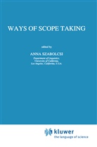Szabolcsi, A Szabolcsi, A. Szabolcsi, Anna Szabolcsi - Ways of Scope Taking