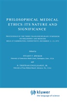 H. Tr. Engelhardt, H. Tristram Engelhardt, H. Tristram Engelhardt Jr., F Spicker, S F Spicker, S. F. Spicker... - Philosophical Medical Ethics: Its Nature and Significance
