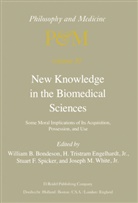 W. B. Bondeson, W.B. Bondeson, H. Tr. Engelhardt, H. Tristram Engelhardt, H. Tristram Engelhardt Jr., S F Spicker et al... - New Knowledge in the Biomedical Sciences