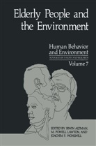 Irwin Altman, Joachim F Wohlwill, M. Powell Lawton, M. Powell, Powell Lawton, M Powell Lawton... - Elderly People and the Environment