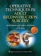 Javad Parvizi, Javad Rothman Parvizi, Richard H. Rothman, Javad Parvizi, Richard H. Rothman, Brent B. Wiesel... - Operative Techniques in Adult Reconstruction Surgery
