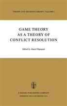 Anatol Rapoport, A. Rapoport, Anatol Rapoport - Game Theory as a Theory of Conflict Resolution