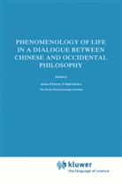 Anna-Teres Tymieniecka, Anna-Teresa Tymieniecka, A-T. Tymieniecka - Phenomenology of Life in a Dialogue Between Chinese and Occidental Philosophy