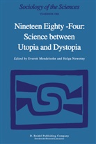 Mendelsohn, E Mendelsohn, E. Mendelsohn, Everett Mendelsohn, Nowotny, Nowotny... - Nineteen Eighty-Four: Science Between Utopia and Dystopia