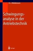 Hans J. Weidemann, Hans-Jürgen Weidemann - Schwingungsanalyse in der Antriebstechnik