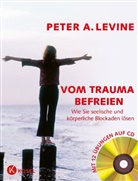 Peter a Levine, Peter A. Levine - Vom Trauma befreien, m. Audio-CD