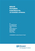 Davi Haddock, David Haddock, Roger C Kormendi, Roger C. Kormendi, S Crai Pirrong, S Craig Pirrong... - Grain Futures Contracts: An Economic Appraisal