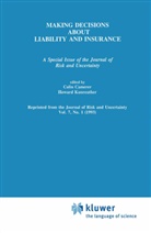 Colin Camerer, Colin F. Camerer, Coli F Camerer, Colin F Camerer, Kunreuther, Kunreuther... - Making Decisions about Liability and Insurance