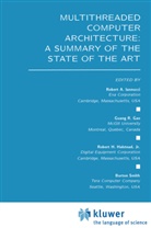 Guang R. Gao, Guang R. Gao, Guang R. Gao, Robert H Halstead Jr et al, Robert H. Halstead, Robert H. Halstead Jr.... - Multithreaded Computer Architecture: A Summary of the State of the ART