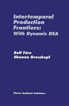 Rolf Fare, Rol F&auml;re, Rolf F&auml;re, Shawna Grosskopf - Intertemporal Production Frontiers: With Dynamic DEA