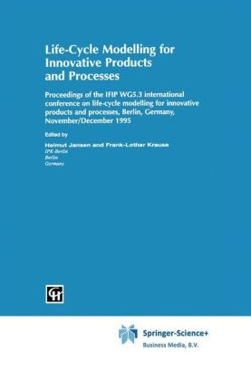 Helmut Jansen, Frank-Louthar Krause - Life Cycle Modelling for Innovative Products and Processes