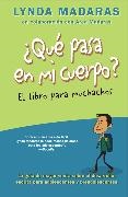 Area Madaras, Lynda Madaras, Simon Sullivan - Que pasa en mi cuerpo? El libro para muchachos - La guia de mayor venta sobre el desarrollo, escrita para