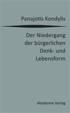 Panajotis Kondylis - Der Niedergang der bürgerlichen Denk- und Lebensform