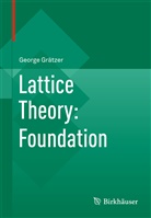 George Gratzer, George Grätzer - Lattice Theory: Foundation