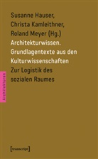 Susanne Hauser, Christ Kamleithner, Christa Kamleithner, Ro Meyer, Roland Meyer - Architekturwissen. Grundlagentexte aus den Kulturwissenschaften - 2: Zur Logistik des sozialen Raumes