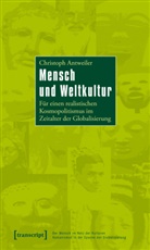Christoph Antweiler - Mensch und Weltkultur