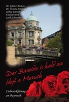 Günte Ammon, Günter Ammon, Yvonn Arnhold, Yvonne Arnhold, Sabine Greiner, Sabine u a Greiner... - Der Bareida is hald aa bloß a Mensch