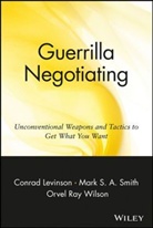 Conrad Levinson, Conrad Etc. Smith Levinson, Conrad J. Levinson, Conrad Smith Levinson, Jay Conra Levinson, Jay Conrad Levinson... - Guerrilla Negotiating