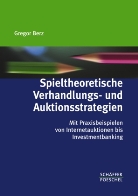 Gregor Berz - Spieltheoretische Verhandlungs- und Auktionsstrategien