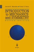 Jerrold Marsden, Jerrold E Marsden, Jerrold E. Marsden, Tudor Ratiu, Tudor S Ratiu, Tudor S. Ratiu - Introduction to Mechanics and Symmetry