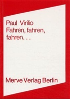 Paul Virilio, Raulff Ulrich - Fahren, fahren, fahren...