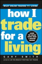 Gary Smith - How I Trade for a Living