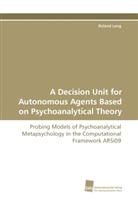 Roland Lang - A Decision Unit for Autonomous Agents Based on Psychoanalytical Theory