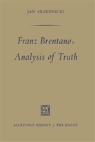 J. T. Srzednicki, J.T. Srzednicki, Jan J T Srzednicki, Jan J. T. Srzednicki, Jan J.T. Srzednicki, Jan T. J. Srzednicki - Franz Brentano's Analysis of Truth