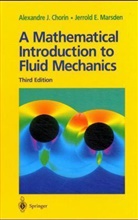 Alexandre J. Chorin, J. E. Marsden, Jerrold E. Marsden - A Mathematical Introduction to Fluid Mechanics