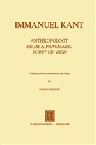 Mary J. Gregor, Immanuel Kant - Anthropology from a Pragmatic Point of View