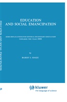 B J Hake, B. J. Hake, B.J. Hake, Barry J. Hake - Education and Social Emancipation