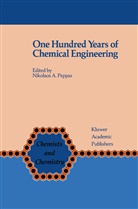 Nichola A Peppas, Nicholas A Peppas, Nicholas A. Peppas, Nikolaos A. Peppas - One Hundred Years of Chemical Engineering