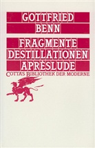 Gottfried Benn - Fragmente - Destillationen - Aprèslude (Cotta's Bibliothek der Moderne, Bd. 58)