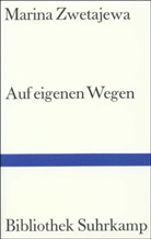Marina Zwetajewa - Auf eigenen Wegen