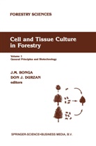 J. M. Bonga, J.M. Bonga, Jan M. Bonga, D. J. Durzan, D.J. Durzan, Dom Durzan... - Cell and Tissue Culture in Forestry