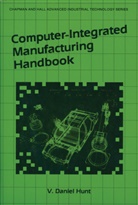 V. Daniel Hunt, D Hunt, V D Hunt, V. D. Hunt, V.D. Hunt - Computer-Integrated Manufacturing Handbook