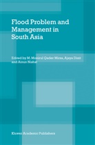 Ajay Dixit, Ajaya Dixit, M. M. Q. Mirza, M. Monirul Qader Mirza, Ainun Nishat - Flood Problem and Management in South Asia