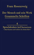 Franz Rosenzweig, Rafaël N. Rosenzweig - Der Mensch und Sein Werk, Gesammelte Schriften - 1: Der Mensch und Sein Werk 1.Band Jehuda Halevi Fünfundneunzig Hymnen und Gedichte Deutsch und Hebräisch