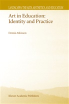 D Atkinson, D. Atkinson, Dennis Atkinson - Art in Education: Identity and Practice