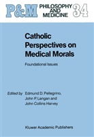 John Collins Harvey, John Collins Harvey, Langan, J Langan, J. Langan, Edmund D. Pellegrino - Catholic Perspectives on Medical Morals