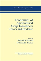 Ariel Dinar, William H Furtan, William H. Furtan, H Furtan, Darrell L Hueth, Darrell L. Hueth... - Economics of Agricultural Crop Insurance: Theory and Evidence