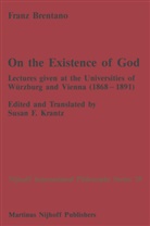 F C Brentano, F. C. Brentano, F.C. Brentano, Franz Cl. Brentano, Franz Clemens Brentano, S. Krantz - On the Existence of God