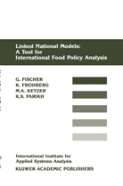 Günthe Fischer, Günther Fischer, Klau Frohberg, Klaus Frohberg, Michiel A Keyzer, Michiel A. Keyzer... - Linked National Models: A Tool For International Food Policy Analysis