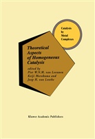 Piet W. N. M. van Leeuwen, Joop H. van Lenthe, Keiji Morokuma, J H van Lenthe, Piet W. N. M. van Leeuwen, Piet W. N. van Leeuwen... - Theoretical Aspects of Homogeneous Catalysis