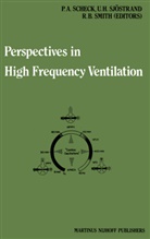 R Brian Smith, Ul H Sjöstrand, Ulf H Sjöstrand, P. A. Scheck, P.A. Scheck, Ulf H. Sjöstrand... - Perspectives in High Frequency Ventilation