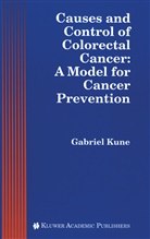 Gabrie A Kune, Gabriel A Kune, Gabriel Kune, Gabriel A. Kune - Causes and Control of Colorectal Cancer