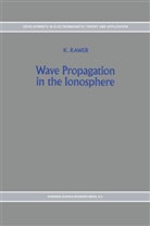 K Rawer, K. Rawer - Wave Propagation in the Ionosphere